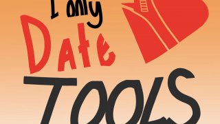 I only date tools (itch)