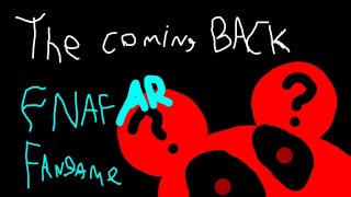THE COMING BACK - a FNAF AR fangame (itch)