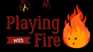 Playing with Fire (Emmaline, Luke Mayo, Megan Villablanca, Les Garcia) (itch)