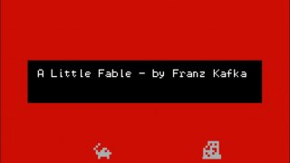 Franz Kafka's "A Little Fable" (itch)