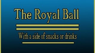 The Royal Ball With A Side Of Snacks Or Drinks (itch)