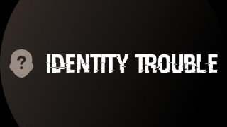 Identity Trouble (itch)