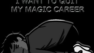 I want to quit my magic career (itch)