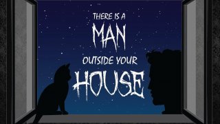 There Is A Man Outside Your House (itch)