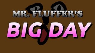 Mr. Fluffer's Big Day (itch)