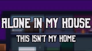 Alone in my House - This isn't home (itch)