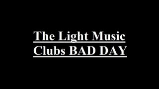 The Light Music Clubs BAD DAY (itch)