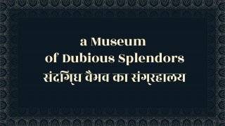 a Museum of Dubious Splendors