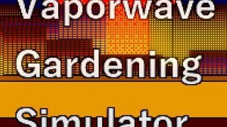 Vaporwave Gardening Simulator (itch)