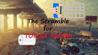 The Scramble for Toilet Paper (itch)