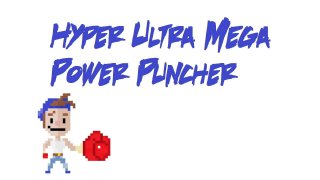 Hyper Ultra Mega Power Puncher (itch)