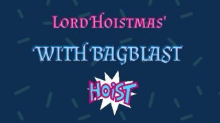 Lord Hoistmas' With Bagblast (itch)