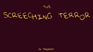 The Screeching Terror (itch)