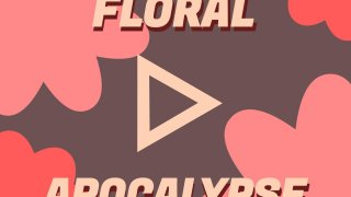 Floral Apocalypse (itch)