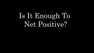 Is It Enough To Net Positive? (itch)