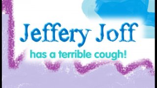 Jeffery Joff has a terrible cough! (itch)