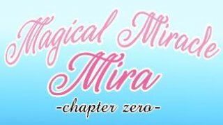 Magical Miracle Mira -Chapter Zero (itch)
