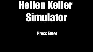 Hellen Keller Simulator (itch)