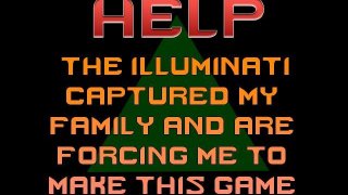 HELP: The Illuminati captured my family and are forcing me to make this game (itch)