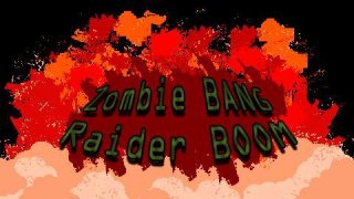 Zombie bang Raider boom (itch)