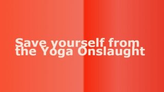 Save yourself from the Yoga Onslaught (itch)