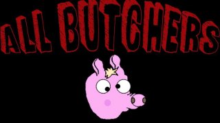 ALL BUTCHERS (itch)